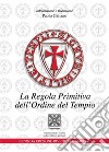 La regola primitiva dell'Ordine del Tempio libro