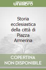 Storia ecclesiastica della città di Piazza Armerina