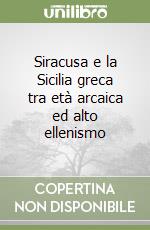 Siracusa e la Sicilia greca tra età arcaica ed alto ellenismo libro