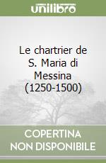 Le chartrier de S. Maria di Messina (1250-1500) (1) libro