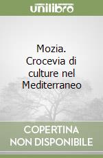 Mozia. Crocevia di culture nel Mediterraneo