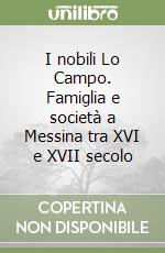 I nobili Lo Campo. Famiglia e società a Messina tra XVI e XVII secolo