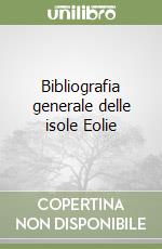 Bibliografia generale delle isole Eolie libro