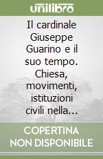 Il cardinale Giuseppe Guarino e il suo tempo. Chiesa, movimenti, istituzioni civili nella Sicilia di fine Ottocento libro