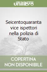 Seicentoquaranta vice ispettori nella polizia di Stato libro