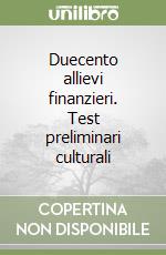 Duecento allievi finanzieri. Test preliminari culturali libro