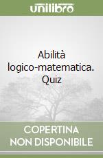 Abilità logico-matematica. Quiz libro