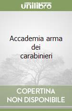 Accademia arma dei carabinieri libro