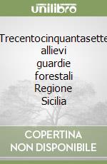 Trecentocinquantasette allievi guardie forestali Regione Sicilia libro