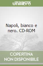 Napoli, bianco e nero. CD-ROM