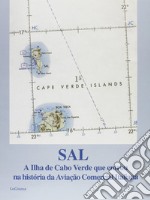 Sal, a Ilha de Cabo Verde que entrou na historia da aviaçâo comercial italiana libro