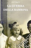 La guerra della bambina libro