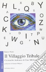 Il villaggio tribale. Cronache italiane di fine millennio libro