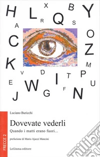 Dovevate vederli. Quando i matti erano fuori... libro