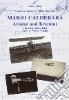 Mario Calderara. Aviator and inventor. The first italian pilot pupil of Wilbur Wright libro