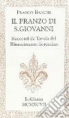 Il pranzo di S. Giovanni. Racconti da tavola del Rinascimento fiorentino libro di Banchi Franco