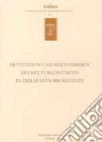 Motivation und Mechanismen des kulturkontaktes in der späten Bronzezeit libro