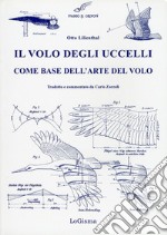 Il volo degli uccelli come base dell'arte del volo. Un contributo alla teoria della tecnica del volo libro