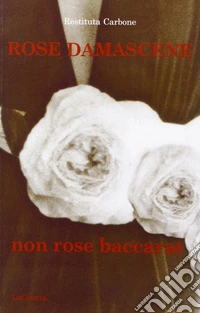 Rose damascene, non rose baccarat