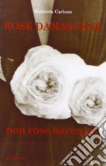 Rose damascene, non rose baccarat