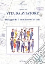 Vita da aviatore. Rileggendo il mio libretto di volo