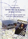 Un pilota sportivo siciliano si racconta. I miei primi cinquant'anni di volo con l'Aero Club di Palermo libro