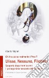 Chi ha ucciso realmente i Proci? Ulisse, Nessuno, Filottete. Scoperto dopo tremila anni il protagonista nascosto dell'Odissea libro