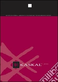 Kaskal. Rivista di storia, ambienti e culture del Vicino Oriente antico (2010). Ediz. italiana e inglese. Vol. 7 libro
