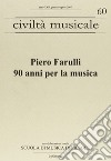 Piero Farulli. 90 anni per la musica libro