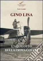 Gino Lisa. L'aquilotto della prima covata libro