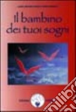 Il bambino dei tuoi sogni libro