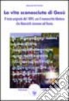 La vita sconosciuta di Gesù. Il testo originale del 1894 libro