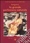 Dzogchen. La grande perfezione naturale. Insegnamenti dzogchen e canti adamantini libro