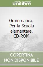 Grammatica. Per la Scuola elementare. CD-ROM (1) libro