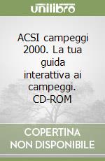 ACSI campeggi 2000. La tua guida interattiva ai campeggi. CD-ROM libro