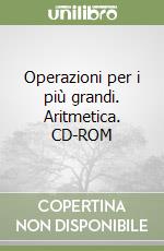 Operazioni per i più grandi. Aritmetica. CD-ROM libro