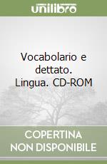 Vocabolario e dettato. Lingua. CD-ROM libro