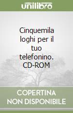 Cinquemila loghi per il tuo telefonino. CD-ROM libro