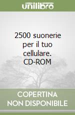 2500 suonerie per il tuo cellulare. CD-ROM libro