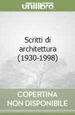 Scritti di architettura (1930-1998) libro