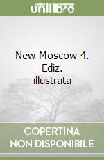 New Moscow 4. Ediz. illustrata libro