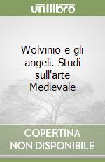 Wolvinio e gli angeli. Studi sull'arte Medievale libro