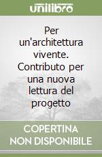 Per un'architettura vivente. Contributo per una nuova lettura del progetto libro