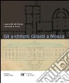 Gli architetti Gilardi a Mosca. La raccolta dei disegni conservati in Ticino. Ediz. illustrata libro