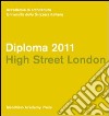 Diploma 2011. Hight street London. Ediz. italiana e inglese libro di Della Torre M. (cur.)