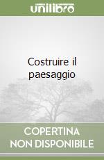 Costruire il paesaggio