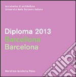 Diploma 2013. Barcellona. Ediz. italiana e inglese libro