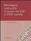 Montagne, comunità e lavoro tra XIV e XVIII secolo libro di Leggero R. (cur.)