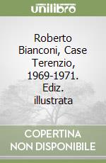 Roberto Bianconi, Case Terenzio, 1969-1971. Ediz. illustrata