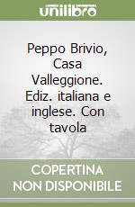 Peppo Brivio, Casa Valleggione. Ediz. italiana e inglese. Con tavola libro